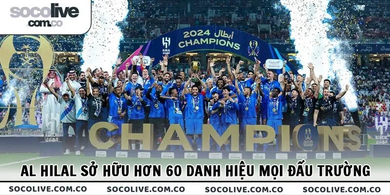 Al Hilal là CLB châu Á đầu tiên và duy nhất sở hữu hơn 60 danh hiệu mọi đấu trường