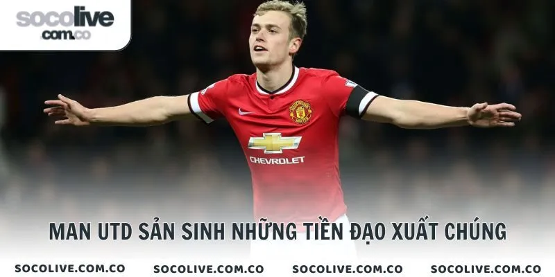 Man Utd sản sinh những tiền đạo xuất chúng