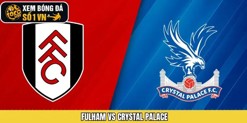 Socolive Soi Kèo Fulham Vs Crystal Palace Ngày 7/12