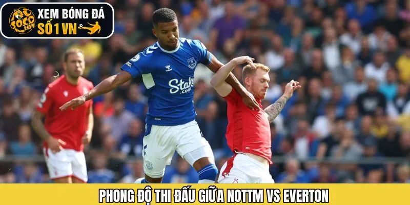 Nhận định phong độ Nottm - Everton